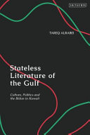 Stateless literature of the Gulf : culture, politics and the Bidun in Kuwait /