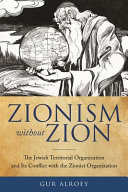Zionism without Zion : the Jewish Territorial Organization and its conflict with the Zionist Organization /