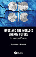 OPEC and the world's energy future : its legacy and promise /