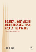 Political dynamics in micro organisational accounting change : politics, power and fear /
