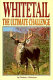 Whitetail : the ultimate challenge /