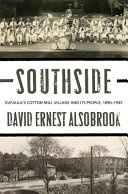 Southside : Eufaula's cotton mill village and its people, 1890-1945 /