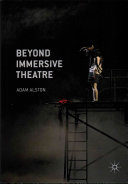 Beyond immersive theatre : aesthetics, politics and productive participation /