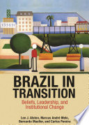 Brazil in transition : beliefs, leadership, and institutional change /