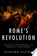 Rome's revolution : death of the republic and birth of the empire /