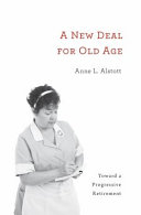 A new deal for old age : toward a progressive retirement /