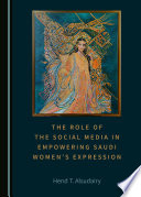 The role of the social media in empowering Saudi women's expression.