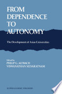 From Dependence to Autonomy : the Development of Asian Universities /