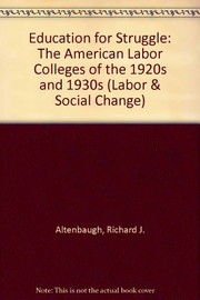 Education for struggle : the American labor colleges of the 1920s and 1930s /