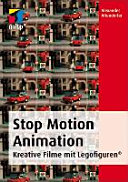 Stop motion Animation : kreative Filme mit LEGO-Figuren /