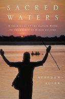 Sacred waters : a pilgrimage up the Ganges River to the source of Hindu culture /