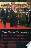 The vital triangle : China, the United States, and the Middle East /