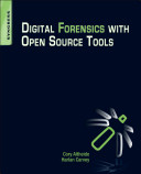 Digital forensics with open source tools : using open source platform tools for performing computer forensics on target systems : Windows, Mac, Linux, UNIX, etc. /