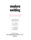Modern welding : complete coverage of the welding field in one easy-to-use volume /