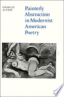 Painterly abstraction in modernist American poetry : the contemporaneity of modernism /