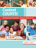Content counts! : developing disciplinary literacy skills, K-6 /