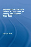 Representations of slave women in discourses on slavery and abolition, 1780-1838 /