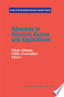 Advances in Dynamic Games and Applications /