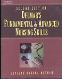 Delmar's fundamental & advanced nursing skills /