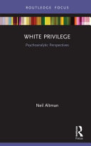 White privilege : psychoanalytic perspectives /