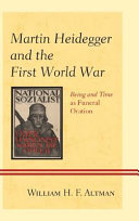 Martin Heidegger and the First World War : being and time as funeral oration /