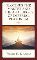 Plotinus the master and the apotheosis of Imperial Platonism /