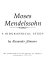 Moses Mendelssohn ; a biographical study.