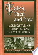 Tales, then and now : more folktales as literary fictions for young adults /