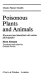 Poisonous plants and animals /