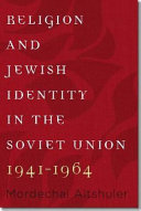 Religion and Jewish identity in the Soviet Union, 1941-1964 /