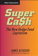 SuperCash : the new hedge fund capitalism /
