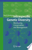 Intraspecific genetic diversity : monitoring, conservation, and management /