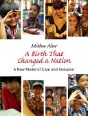 A birth that changed the nation : a new model of care and inclusion /