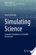 Simulating Science : Computer Simulations as Scientific Instruments /