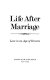 Life after marriage : love in an age of divorce /