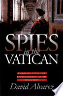 Spies in the Vatican : espionage & intrigue from Napoleon to the Holocaust /