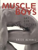 Muscle boys : gay gym culture /