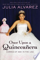 Once upon a quinceañera : coming of age in the USA /