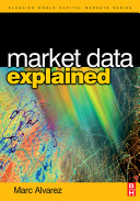 Market data explained : a practical guide to global capital markets information /