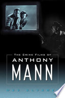 The crime films of Anthony Mann /