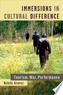 Immersions in cultural difference : tourism, war, performance /