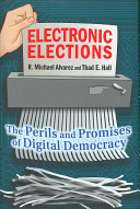 Electronic elections : the perils and promises of digital democracy /