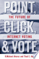 Point, click, and vote : the future of Internet voting /