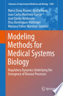 Modeling Methods for Medical Systems Biology : Regulatory Dynamics Underlying the Emergence of Disease Processes /