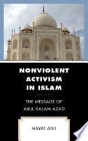 Nonviolent activism in Islam : the message of Abul Kalam Azad /
