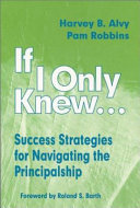 If I only knew-- : success strategies for navigating the principalship /