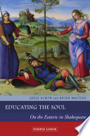 Educating the soul : on the esoteric in Shakespeare /