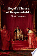 Hegel's theory of responsibility /