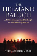 The Helmand Baluch : a native ethnography of the people of southwest Afghanistan /