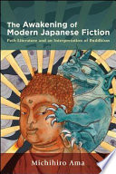 The awakening of modern Japanese fiction : path literature and an interpretation of Buddhism /